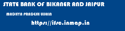 STATE BANK OF BIKANER AND JAIPUR  MADHYA PRADESH UJJAIN    ifsc code